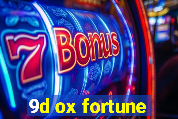 9d ox fortune